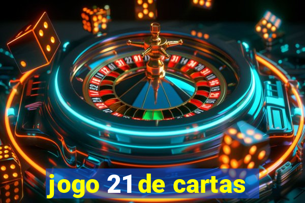 jogo 21 de cartas